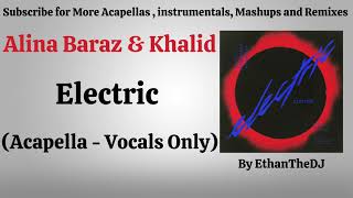 Alina Baraz amp Khalid  Electric Acapella  Vocals Only [upl. by Rovaert]