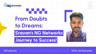 From Doubts to Dreams Sravans NG Networks Journey to Success [upl. by Yelha]