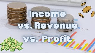 Revenue Versus Income Versus Profit  The Difference Between Income and Revenue [upl. by Edson339]