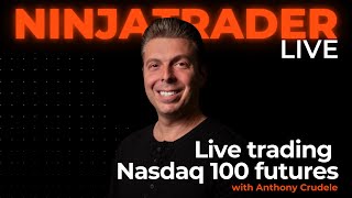 Live trading Nasdaq 100 futures with Anthony Crudele  NinjaTrader Live [upl. by Giustina720]