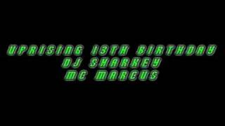 Uprising 13th Birthday Dj Sharkey Mc Marcus [upl. by Alinna]