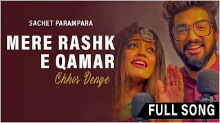 Sachet Parampara  Mere Rashke Qamar amp Chhor Denge  J08 MUSIC FIILMS [upl. by Noll200]