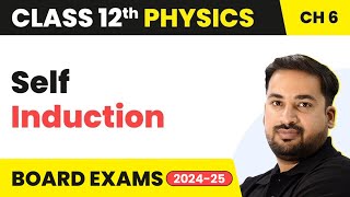 Self Induction  Electromagnetic Induction  Class 12 Physics Chapter 6 202324 [upl. by Gaby]