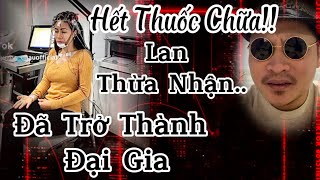 Hết Thuốc Chữa Lan Thừa Nhận Thành Đại Gia [upl. by Enybor]