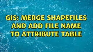 GIS Merge Shapefiles and Add File Name to Attribute Table [upl. by Aihsot]