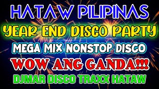 HATAW PILIPINAS  DISCO PARTY  MEGAMIX NONSTOP DISCO 2024  DJMAR DISCO TRAXX [upl. by Martel182]