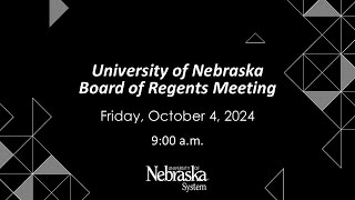 University of Nebraska Board of Regents Meeting October 4 2024 [upl. by Anesuza]