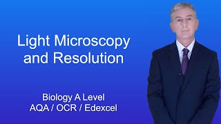 A Level Biology Revision quotLight Microscopy and Resolutionquot [upl. by Gintz]