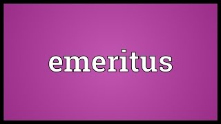 Emeritus Meaning [upl. by Werby]