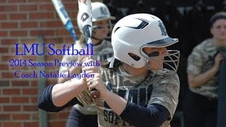 2014 LMU Softball  Season Preview with Head Coach Natalie Layden [upl. by Stanislaw]