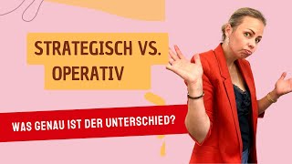 Strategisch vs operativ Was ist genau der Unterschied [upl. by Greggs295]