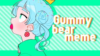 OCGummy bear meme [upl. by Heidi]