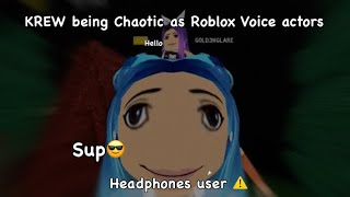 KREW being Chaotic as ✨Roblox Voice actors✨ WARNING HEADPHONE USERS⚠️ robloxitsfunnehfunny [upl. by Ahseinod]