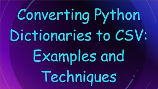 Converting Python Dictionaries to CSV Examples and Techniques [upl. by Aleck]