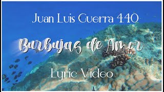 Juan Luis Guerra 440  Burbujas De Amor Lyric Video [upl. by Nerti83]