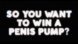 So you wanna win a pnis pump 2 W Libby Watson and Jesse Clarke [upl. by Enamrej]