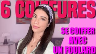 TUTO FACILE  6 COIFFURES AVEC UN FOULARD DANS LES CHEVEUX [upl. by Simmons669]