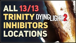 All 13 Trinity Inhibitor Locations Dying Light 2 [upl. by Terrag]