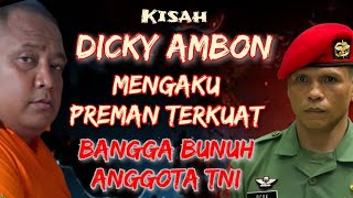 Kisah Preman TerGanas dibumi Dicky Ambon Dibunuh Pasukan Kopassus di Penjara [upl. by Dola]