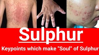 Sulphur homeopathic medicine  Key points which make soul of sulphur  All about sulphur [upl. by Nim]