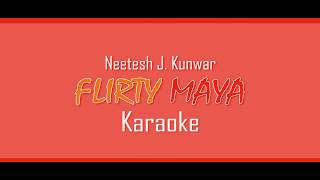 FLIRTY MAYA KARAOKE  Neetesh Jung Kunwar  LYRICS VIDEO  2018 [upl. by Ah]