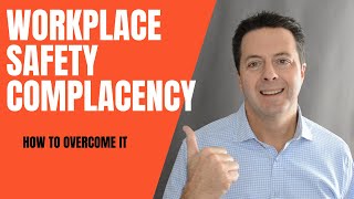 Workplace Safety Complacency  How to Overcome It [upl. by Steel]