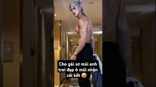 Cho cô gái khác sơ múi anh trai đẹp 6 múi nhận cái kết 🤣 funny short handsome muscles boy [upl. by Nevla]