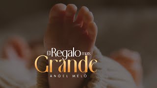 La canción más bella para dedicar a tus hijos El regalo más Grande Angel Melo [upl. by Aenej]