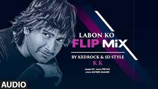 Audio Labon Ko Flip Mix KEDROCK amp SD Style  KK  Vidya Balan Shiney A  Pritam  Sayeed Quadri [upl. by Ellynad]