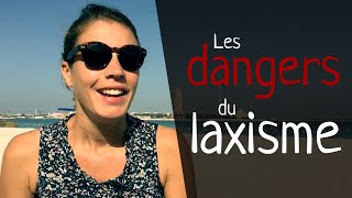 Les DANGERS du LAXISME [upl. by Adonis575]