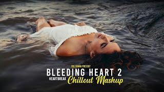 Bleeding Heart 2 Mashup 2024  Vdj Shana Mashup   Heartbreak Chillout [upl. by Atnoek584]