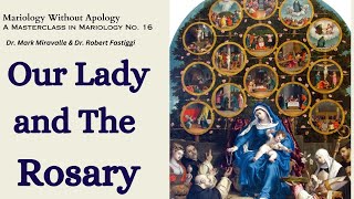 Mariology Without Apology A Masterclass in Mariology No 16  Our Lady and the Rosary [upl. by Ahsaten]