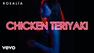 ROSALÃA  pa ti naki chicken teriyaki  CHICKEN TERIYAKI  LetraLyricsâœ… [upl. by Publea]