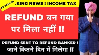 ITR REFUND is determined Yet to be shared with Refund Banker i SENT TO REFUND BANKER INCOME TAX [upl. by Ryan]