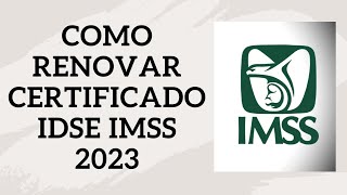 Renovación de Certificado IMSS IDSE 2024 Una guía completa [upl. by Bethesda]