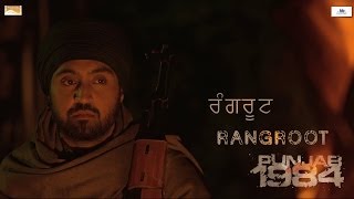 Rangroot  Diljit Dosanjh  Kirron Kher  Sonam Bajwa  Punjab 1984  Releasing 27th June 2014 [upl. by Claudianus423]