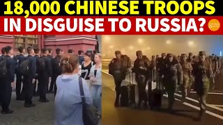 18000 Chinese Troops in Disguise to Russia China’s PM Army Chief Visit Consecutively [upl. by Latsyrk]