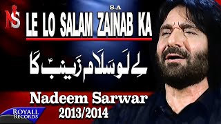 Nadeem Sarwar  Le lo Salam Zainab Ka  20132014  لے لو سلام زینب کا [upl. by Milewski]