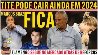 TITE PODE CAIR AINDA EM 2024  MARCOS BRAZ FICA PRA 2025  FLAMENGO SEGUE NO MERCADO  DEU RUIM E [upl. by Hirsch]