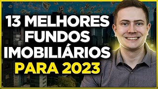 13 FUNDOS IMOBILIÁRIOS PARA INVESTIR EM 2023 Baratos seguros e com altos dividendos [upl. by Yrtnahc786]