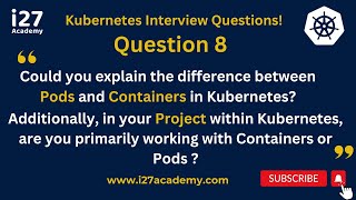 K8SQuestion8Explain the Difference between Pods and Containers And which you use in your project [upl. by Yziar]