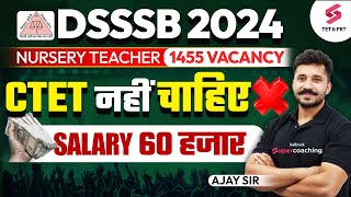 DSSSB 2024 Nursery Teacher Vacancy  CTET नहीं चाहिए  Salary 60 हजार पक्की  DSSSB NTT 2024  Ajay [upl. by Pansir]