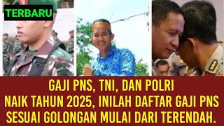 Gaji PNS TNIPolri Naik Tahun 2025 Inilah Daftar Gaji PNS Sesuai Golongan Mulai dari Terendah [upl. by Zetnom121]