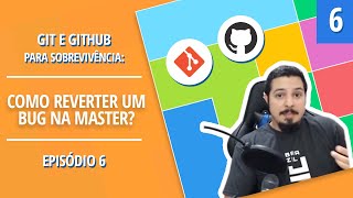 Git e Github para Sobrevivência 06 Como apagar um commit Como reverter um bug na master [upl. by Artim]