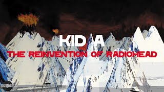 Kid A  The Reinvention of Radiohead [upl. by Ardet]