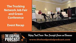 Recapping the Trucking Network Job Fair and Green Freight Forum theleadpedalpodcast [upl. by Nedyah]