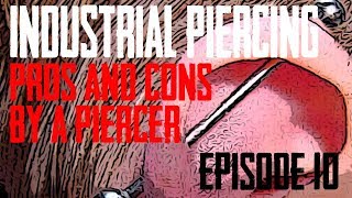 Industrial Piercing Pros and Cons by a Piercer EP 10 [upl. by Hebert941]