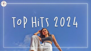 Top hits 2024 🍒 Trending music 2024  Best songs 2024 updated weekly [upl. by Adachi172]