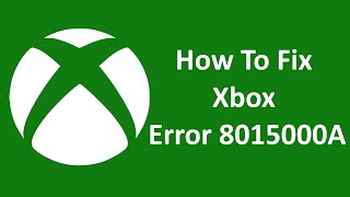 How To Fix Xbox Error 8015000A [upl. by Farr89]