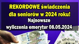 Rekordowe świadczenia dla seniorów w 2024 roku Najnowsze wyliczenia emerytur 08052024 [upl. by Roper492]